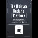The Ultimate Hacking Playbook: Expert Techniques for Penetration Testing and Purple Teaming in the M Audiobook
