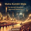 [Hindi] - Maha Kumbh Mela: The World’s Greatest Spiritual Gathering Audiobook