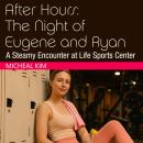 After Hours: The Night of Eugene and Ryan: A Steamy Encounter at Life Sports Center Audiobook