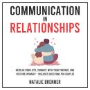 Communication in Relationships: Resolve Conflicts, Connect With Your Partner, and Restore Intimacy – Audiobook