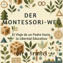 [German] - Der Montessori-Weg: Eine Elternreise zur Bildung in Freiheit Audiobook