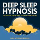 Deep Sleep Hypnosis For Anxiety, Stress, Panic Attacks & Overthinking Audiobook