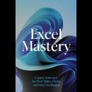 Excel Mastery: A Quick Reference for Pivot Tables, Charts, and Data Visualization Audiobook