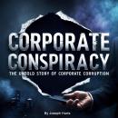 Corporate Conspiracies: The Untold Story of Corporate Corruption Audiobook