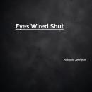 Eyes Wired Shut Audiobook