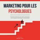 [French] - Marketing pour les psychologues: Comment attirer plus de clients, développer votre marque Audiobook