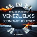 From Boom to Bust: Venezuela's Economic Journey Audiobook