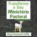 [Portuguese] - Transforme o Seu Ministério Pastoral Audiobook