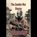The Zombie War Diaries: Firsthand Accounts of the Global Battle Against the Undead Audiobook