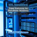SQL Simplified: Your Gateway to Database Mastery: Learn the Essentials of Querying, Managing, and Op Audiobook