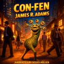 Con-Fen: When Two Aliens Crash a Fan Convention, Earth Will Never Be the Same Audiobook