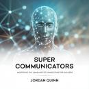 Super communicators: Mastering the Language of Connection for Success Audiobook