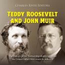 Teddy Roosevelt and John Muir: The History of the Partnership that Established the Conservation Move Audiobook