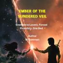 Ember of the Sundered Veil: Enemies to Lovers, Forced Proximity, One Bed Audiobook
