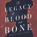 A Legacy of Blood and Bone Audiobook