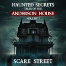 Haunted Secrets: Tales of the Anderson House Vol. 2: Short Horror Stories Anthology Audiobook