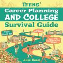 Teens' Career Planning and College Survival Guide: Discover Your Dream Job, Ace School, and Excel from Freshman Year Onward Audiobook