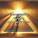 [Spanish] - Coaching de Vida y Propósito Audiobook