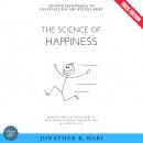 The Science of Happiness:: Proven Techniques to Cultivate Joy and Fulfillment (Mindset Shifts, Daily Habits, and Psychological Insights for a Happier Life) Audiobook