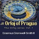 The Orloj of Prague: The Orloj Series: Vol.1 Audiobook