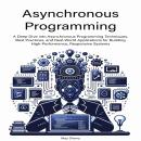 Asynchronous Programming: A Deep Dive into Asynchronous Programming Techniques, Best Practices, and  Audiobook