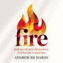 [Spanish] - FIRE - Independencia Financiera, Jubilación Temprana: Una simple estrategia para alcanza Audiobook