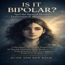 Is It Bipolar? Spot the Signs of Mania, Depression & Mood Swings: Understand the Hidden Symptoms of  Audiobook