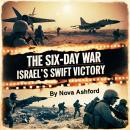 The Six-Day War: Israel's Swift Victory Audiobook