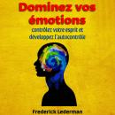 [French] - Dominez vos émotions, contrôlez votre esprit et développez l’autocontrôle Audiobook