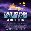 [Spanish] - Cuentos para Dormir para Adultos: Historias Relajantes con Voz Suave y Meditación Guiada Audiobook