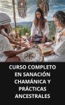 [Spanish] - CURSO COMPLETO EN SANACIÓN CHAMÁNICA Y PRÁCTICAS ANCESTRALES Audiobook