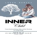 Inner Child: Create Emotional Release With a Holistic Roadmap for Lasting Change (Transform Your Lif Audiobook