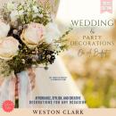 Wedding & Party Decorations on a Budget:: DIY Ideas to Create a Stunning Event (Affordable, Stylish, Audiobook