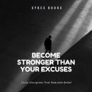 Become Stronger Than Your Excuses: Daily Discipline That Rebuilds Belief Audiobook