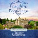 Friendship and Forgiveness: An Elizabeth and Darcy Story Audiobook