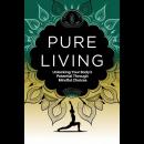 Pure Living: Unlocking Your Body's Potential Through Mindful Choices Audiobook