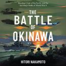 The Battle of Okinawa: Bloodiest Clash of the Pacific and the Last Major Battle of World War II Audiobook
