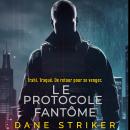 [French] - Le Protocole Fantôme: Trahi. Traqué. De retour pour se venger. Audiobook