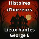 [French] - Histoires d'horreur: Lieux Hantés Audiobook