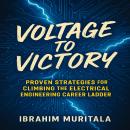 Voltage to Victory: Proven Strategies for Climbing the Electrical Engineering Career Ladder Audiobook