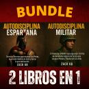 [Spanish] - Autodisciplina espartana | Autodisciplina militar - 2 Libros en 1 Audiobook
