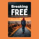 Breaking Free: A Path to Recovery from Alcohol Use Disorder Audiobook