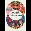 Around the World in Celebrations: Unforgettable Festivals and Traditions to Experience Audiobook