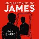 Understanding James: How To Pick A Fight With An Apostle Audiobook
