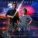 Summer Break Fae: A Fun Sub-Urban Fantasy Novel Audiobook