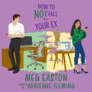 How to Not Fall for Your Ex: A Closed-Door Romantic Comedy Audiobook