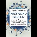 Vision-Friendly Password Keeper: An Easy-to-Use Guide for Seniors to Safely Organize Online Accounts Audiobook