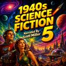 1940s Science Fiction 5 - 19 Classic Science Fiction Short Stories From the 1940s: From Bradbury to Bester, Knight to Leinster — A Decade of Wonders Audiobook