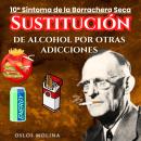 [Spanish] - 10º Síntoma: Sustitución del alcohol por otras adicciones: Temas espirituales Audiobook