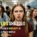 Lies She Told: Female Duplicity in a Man’s World Audiobook